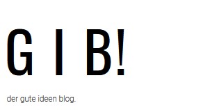 G I B ! der gute ideen blog.