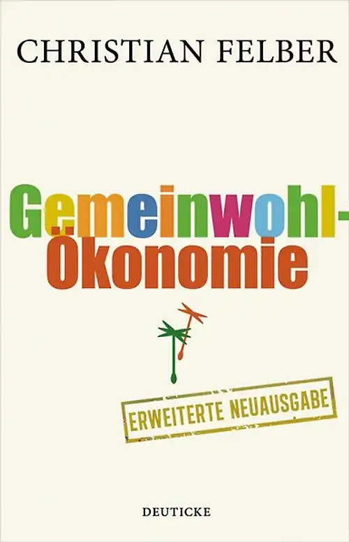 Mit dem Buch die Gemeinwohl Ökonmie von Felber bekommstdu Ideen, wie du Dinge selbst umsetzen kannst.